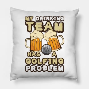 'Drinking Team Golfing Problem' Awesome Golfing Gift Pillow