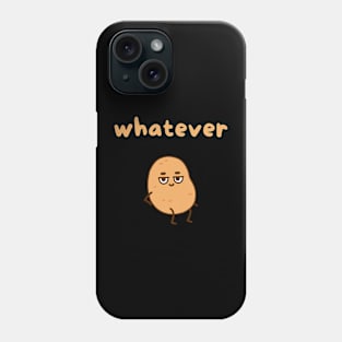 Whatever Phone Case