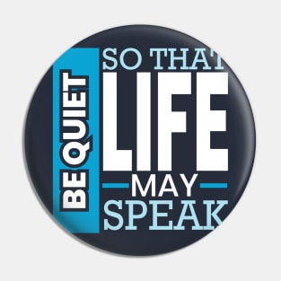 Be quiet so that life may speak introvert Pin