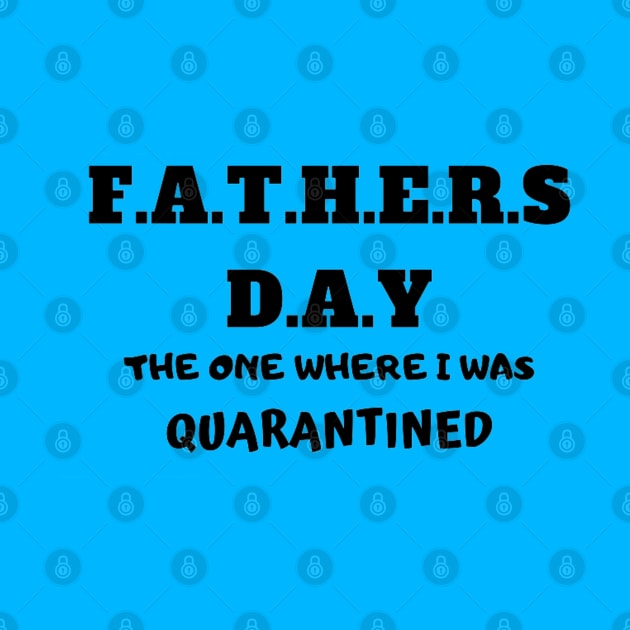 Father’s Day In Quarantine by Artistic Design