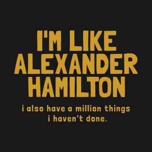 i'm like alexander hamilton T-Shirt