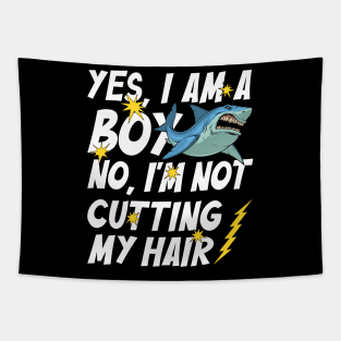 Funny Yes, I Am a Boy No, I'm Not Cutting My Hair Shark Tapestry