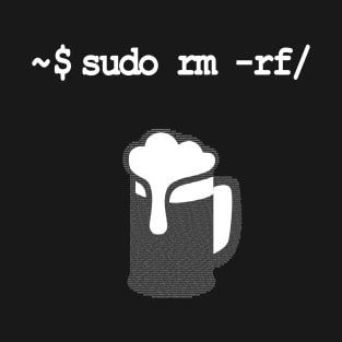 sudo rm -rf Don’t drink and root Linux T-Shirt