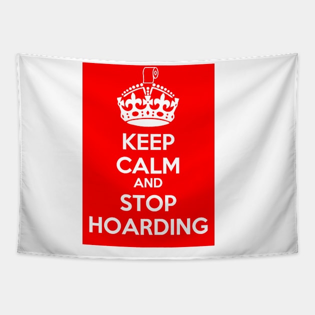 Keep Calm and Stop Hoarding Tapestry by CounterCultureWISE