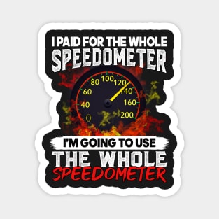 I paid for the whole speedometer I am going to use the whole speedometer Magnet