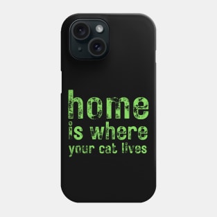 Home Is Where Your Cat Lives Phone Case