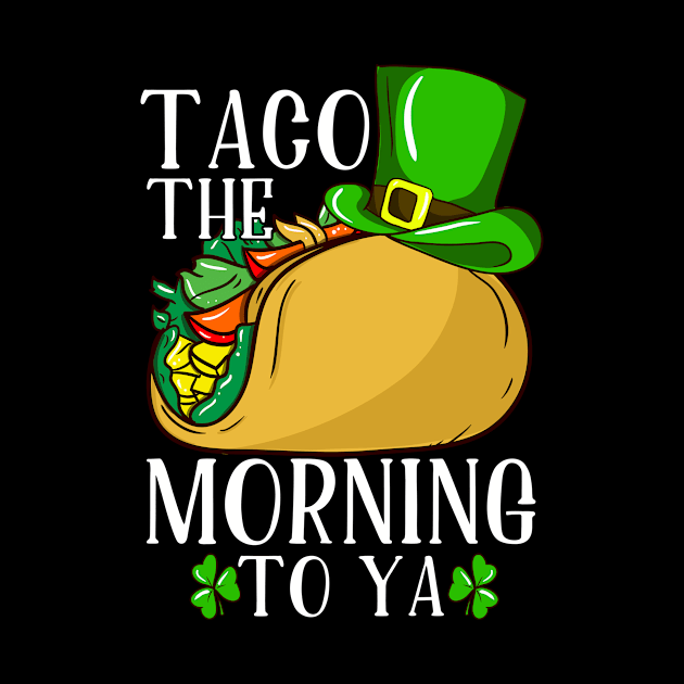 St Patricks Day Taco The Morning To Ya by Rengaw Designs