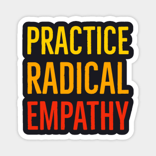 Practice Radical Empathy Magnet