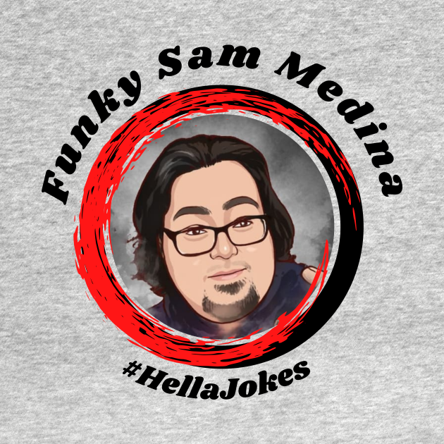 Discover Funky Sam Medina #HellaJokes in Black - Jokes - T-Shirt