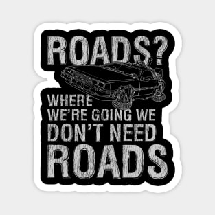 Where We're Going We Don't Need Roads Vintage Magnet