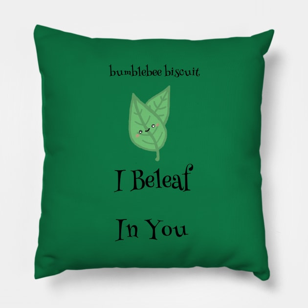 I Beleaf in You by Bumblebee Biscuit Pillow by bumblebeebuiscut