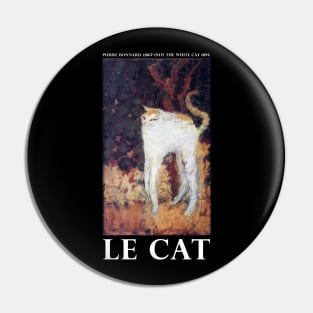 "Le Cat" - Pierre Bonnard (1867-1947) The White Cat 1894 White Captions Pin