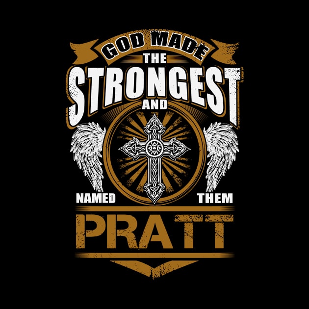 Pratt Name T Shirt - God Found Strongest And Named Them Pratt Gift Item by reelingduvet