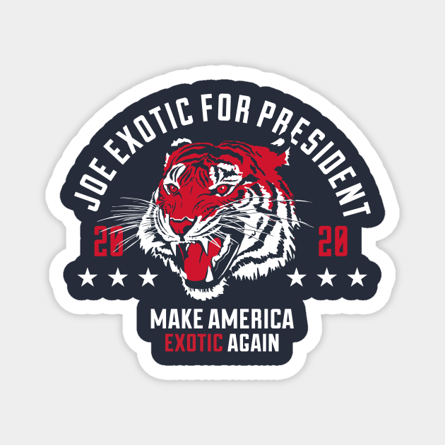 Joe Exotic Tiger king For president 2020 Magnet by stayfrostybro