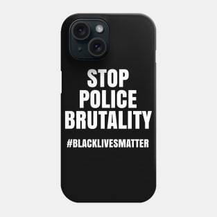 Stop Police Brutality, Black Lives Matter, George Floyd Phone Case