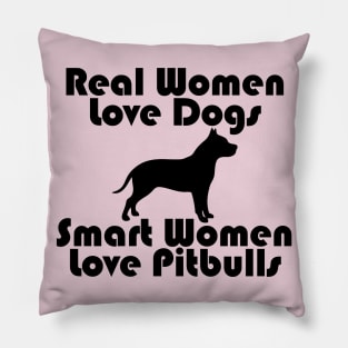 Real Women Love Dog, Smart Women Love Pitbulls Pillow