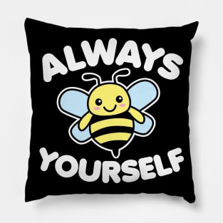 Always Bee Yourself Pillow