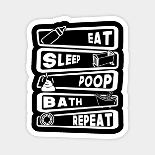 Eat, Sleep, Poop, Bath, Repeat Magnet