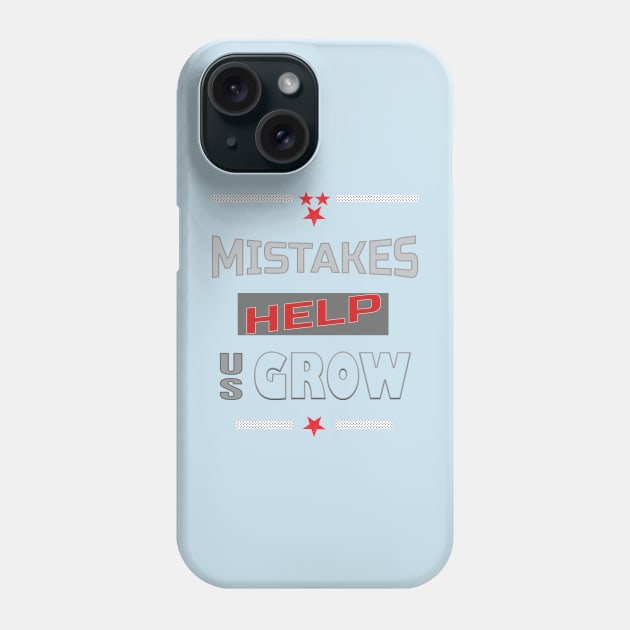 Mistakes help us grow Phone Case by TeeText