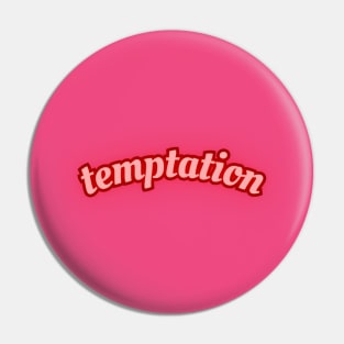 Temptation Pin