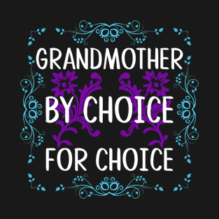 Grandmother By Choice For Choice Pro Choice Women's Rights T-Shirt