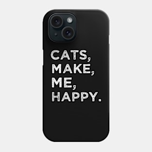 Cats Make Me Happy Phone Case