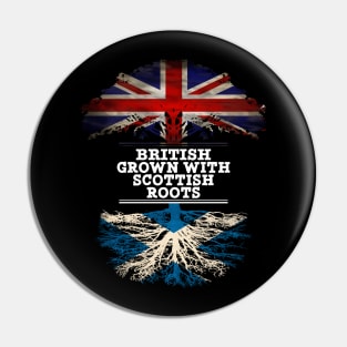 British Grown With Scottish Roots - Gift for Scottish With Roots From Scotland Pin