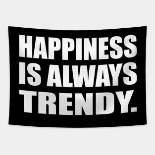 Happiness is always trendy Tapestry