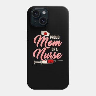 Proud mom of a nurse Phone Case