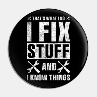 That's What I Do I Fix Stuff and I Know Things Sticker Funny Mechanic Technician Pin