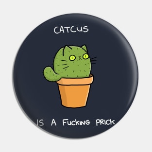 Catcus is a Prick Shirt Pin