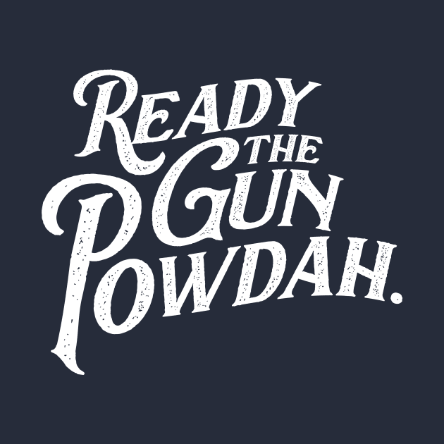 Ready the Gun Powdah. by Brainstorm