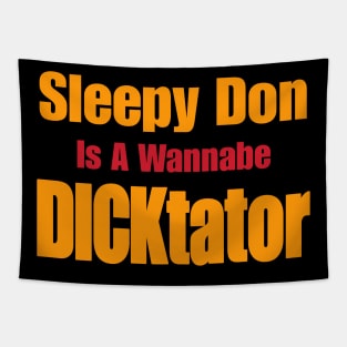 Sleepy Don Is a Wannabe DICKtator - Front Tapestry