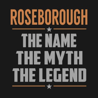 ROSEBOROUGH The Name The Myth The Legend T-Shirt