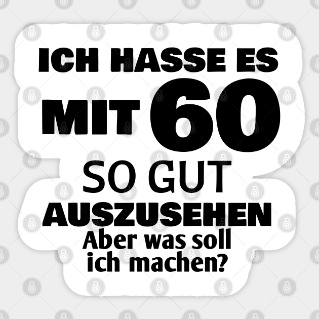 60 Geburtstag 60 Jahre Alt Geburtstagsgeschenk 60 Geburtstag 60 Jahre Alt Geburtstags Sticker Teepublic