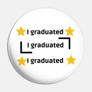 I GRADUATED Pin