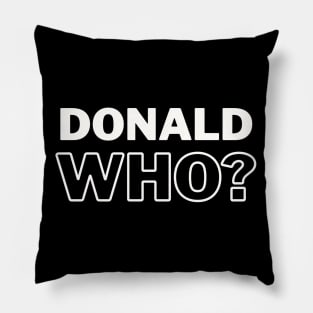 Donald Who? Pillow