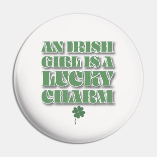 An Irish Girl Is A Lucky Charm Pin