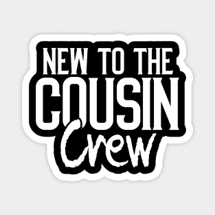 New to the cousin crew Magnet