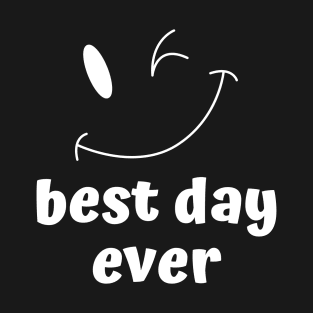 Best Day Ever T-Shirt