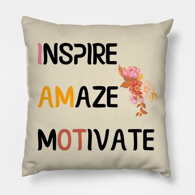 Inspire Amaze Motivate - Occupational Therapist Pillow by GasparArts