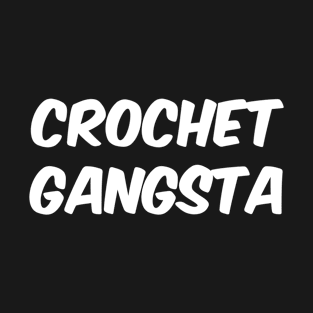 Funny crochet gift, Crochet Gangsta T-Shirt