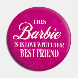 This Barbie is in Love With Their Best Friend Pin