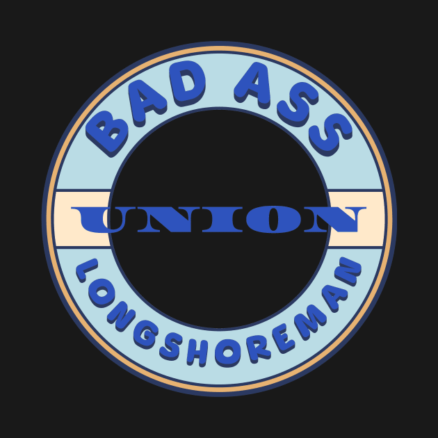 Bad Ass Union Longshoreman by Voices of Labor