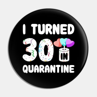 I Turned 30 In Quarantine Pin