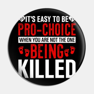 it's easy to be pro choice when you are not the one being killed Pin