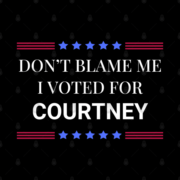 Dont Blame Me I Voted For Courtney by Woodpile