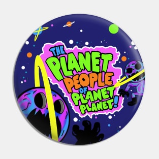 The Planet People of pLaNeT PLANET!! Pin