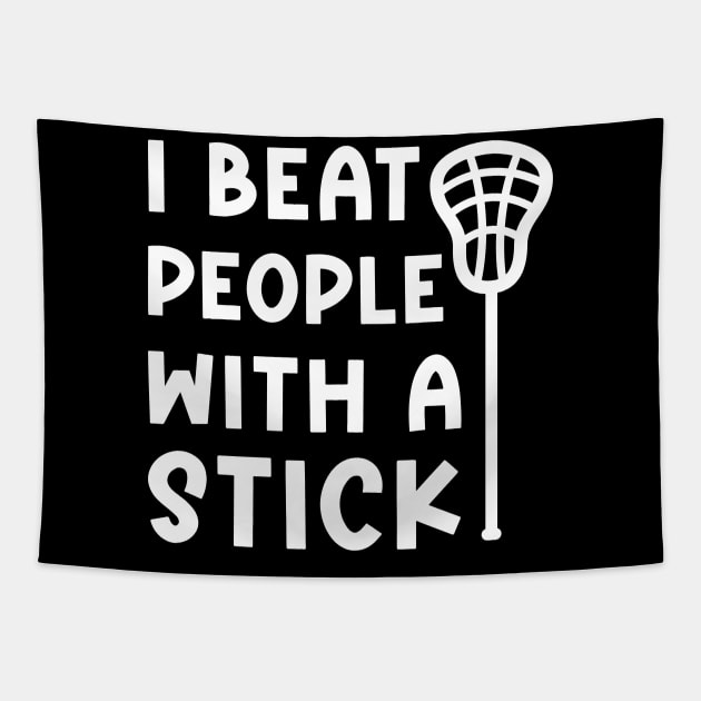 I Beat People With A Stick Lacrosse Sport Funny Tapestry by GlimmerDesigns