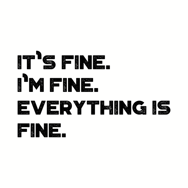 It's Fine I'm Fine Everything Is Fine Funny Vintage Retro by truffela